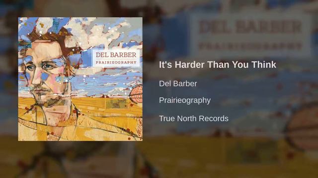Del Barber - It's Harder Than You Think смотреть онлайн
