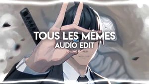 Tous Les Mêmes_(Slowed)_-[edit audio]