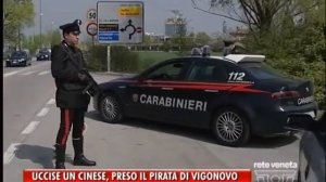 UCCISE UN CINESE, PRESO IL PIRATA DI VIGONOVO