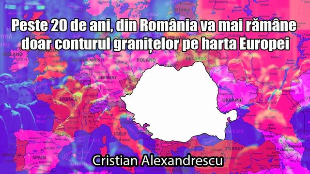 Peste 20 De Ani, Din Romania Va Mai Ramane Doar Conturul Granitelor Pe Harta Europei смотреть онлайн