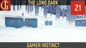 ПРОХОЖДЕНИЕ LONG DARK ЧАСТЬ 21 - ЛЕСНОЙ ОРАТОР