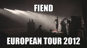 European Tour 2012 Documentary. FIEND, ILLIDIANCE, KRUSHER, MINDFIELD.