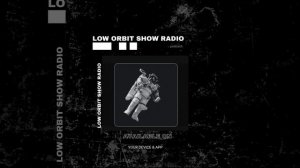 Low Orbit Radio Show 42