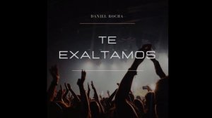 Te exaltamos - Daniel Rocha (ao vivo)