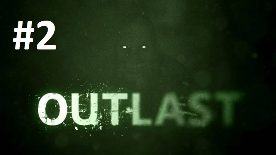 Outlast Прохождение [#2]