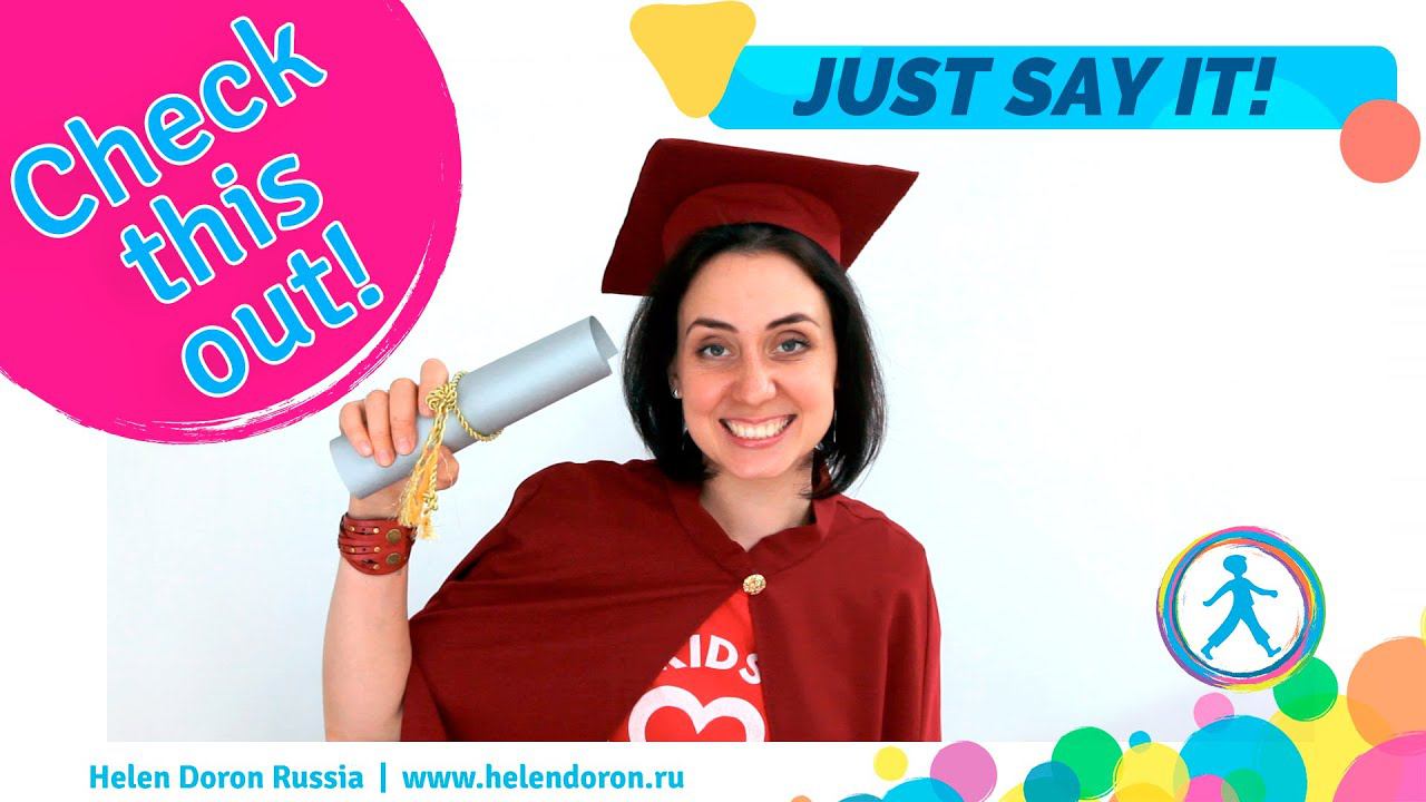 Just Say It | Выпуск 5: Check this out ! | Helen Doron Russia
