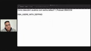 Como descobrir usuários com senha default? | Podcast DBAOCM