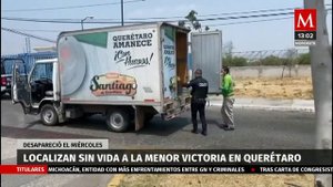 Localizan el cuerpo de Victoria Guadalupe, niña desaparecida en Querétaro