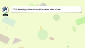 CSS : bootstrap button shows blue outline when clicked