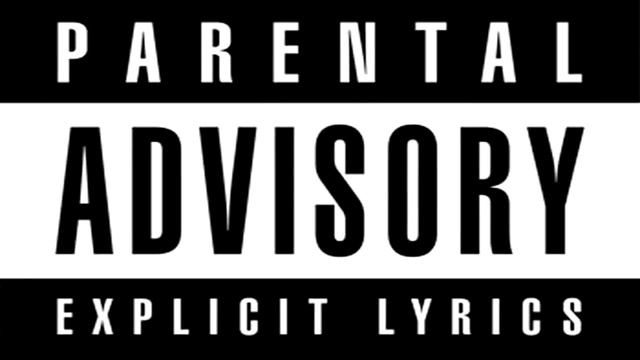 Parental Advisory - Explicit Lyrics