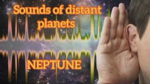 Sounds of distant planets - NEPTUNE