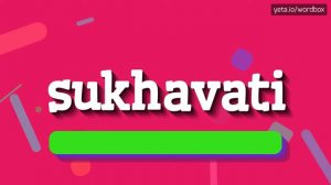 HOW TO SAY SUKHAVATI? #sukhavati