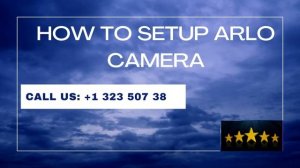 Call us: +1 323 521 4389- How to Setup and Install Arlo Cameras