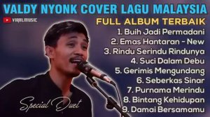 VALDY NYONK COVER LAGU MALAYSIA TERBAIK - LAGU PILIHAN TERBAIK