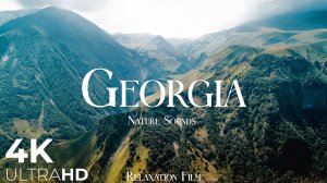 Georgia Country | Meditation Relaxing Music | 4K Nature Relaxation Film