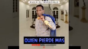 EUDIS EL INVENCIBLE-QUIEN PIERDE MAS -BACHATA 2018