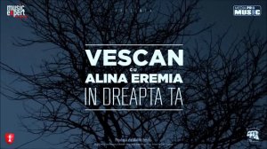 Copie a Vescan cu Alina Eremia In Dreapta Ta Official Single
