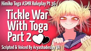 Tickle War with Toga Part 2: Himiko Toga ASMR Roleplay Pt 36 [F4A][My Hero Academia]