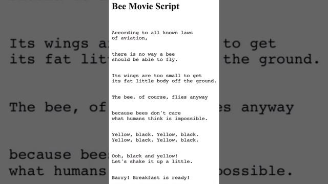 I read 25 seconds of the bee movie script.