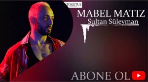 MABEL MATIZ - SULTAN SULEYMAN