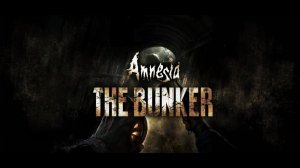 ⟨18+⟩ Amnesia: The Bunker (2023) - #1 | PC