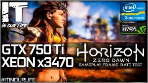 Horizon Zero Dawn | Xeon x3470 + GTX 750 Ti | Benchmark | Gameplay | Frame Rate Test | 1080p