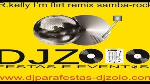 R.Kelly- I'm flirt remix 2015 - samba-rock moderno - by DJZOIOFLASH & MIX - R&B