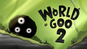Игра World of Goo 2 - Трейлер 2024