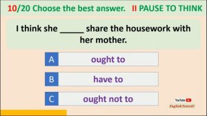 GRAMMAR TEST - Level: B1/ Intermediate - Modals: SHOULD, OUGHT TO; MUST vs HAVE TO - No.11