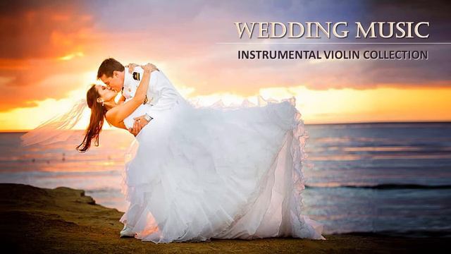 WEDDING MUSIC / INSTRUMENTAL VIOLIN COLLECTION / ROMANTIC AND MEMORABLE WEDDING MUSIC / RECOMMENDED смотреть онлайн