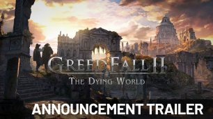 GreedFall 2 - The Dying World - Announcement Trailer - ПК - Steam - PS4/5 - Xbox One - Series X/S