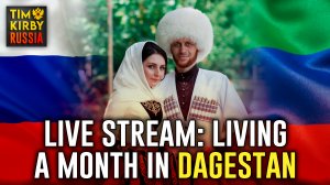Live Stream: Living a Month in Dagestan