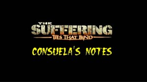 The Suffering: Ties That Bind "Consuela's Notes"