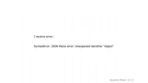 jQuery : SyntaxError: JSON Parse error: Unexpected identifier "object" (anonymous function)