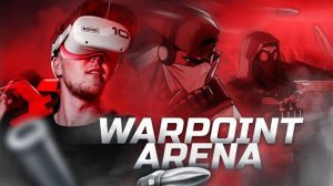 WARPOINT ARENA. VR нового поколения!