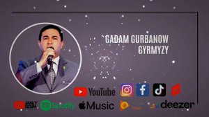 GADAM GURBANOW GYRMYZY TURKMEN HALK AYDYM AUDIO SONG JANLY SESIM