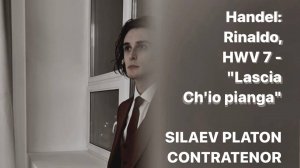 SILAEV PLATON, CONTRATENOR, RINALDO HWV 7B HANDEL GEORGE FRIDERIC - Lascia ch'io pianga