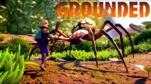 Grounded #12 | Как дружить с пауками ?