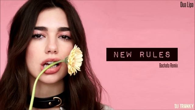 Dua Lipa - New Rules (DJ Tronky Bachata Remix) смотреть онлайн