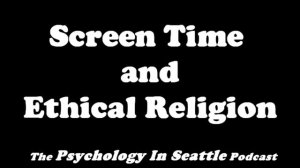 Screen Time and Ethical Religion