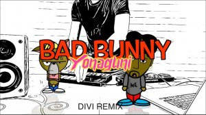 Bad Bunny - Yonaguni (DIVI remix)