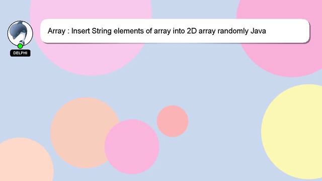 Array : Insert String elements of array into 2D array randomly Java смотреть онлайн
