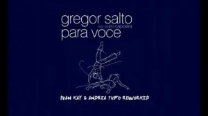 Gregor Salto feat Curio Capoeira - Para Voce (Ivan Kay & Andrea Tufo Reworked)