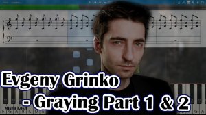 Evgeny Grinko - Graying Part 1 & 2 [Piano Tutorial | Sheets | MIDI] Synthesia