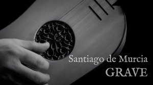 Grave (Santiago de Murcia) - five course guitar