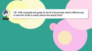 C# : With mongodb and guids for the Id of documents what is efficient way to store the Guids to eas