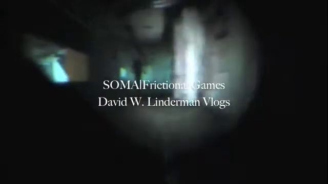 SOMA |FrictionalGames |Dave Linderman Vlog- [Soma]: Part 5