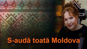 Zinaida Julea "S-audă toată Moldova".