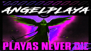 ?ANGELPLAYA - PLAYAS NEVER DIE?