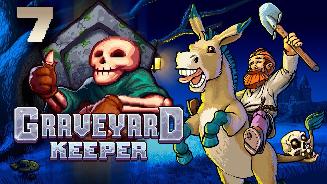 Graveyard Keeper ┃Прохождение┃СТРИМ #7